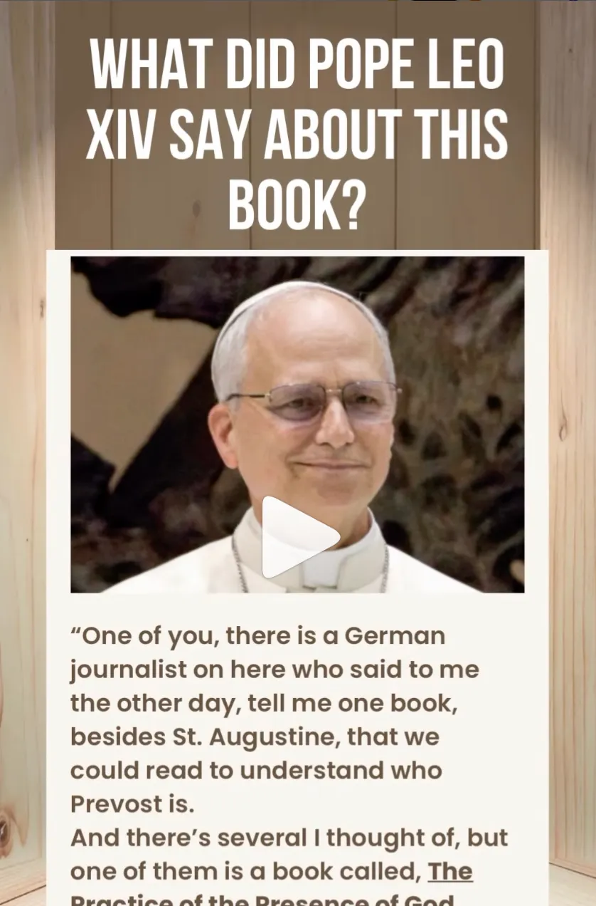 Why Did Pope Leo XIV recommend a book called, “The practice of the presence of God" "It’s a very simple book, by someone who