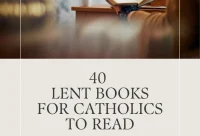 Trying to find a book to read for Lent? We have 40 suggestions. Really ambitious? Read one a day! Catholics should use this to grow in faith