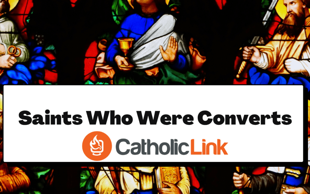 5 Saints Who Were Converts